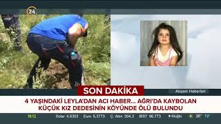 Ağrı'da kaybolan küçük kız dedesinin köyünde ölü bulundu