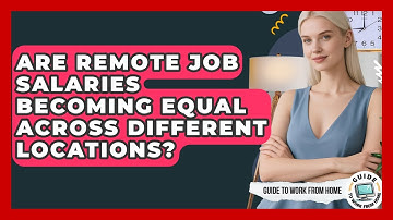 Are Remote Job Salaries Becoming Equal Across Different Locations? - Guide To Work From Home