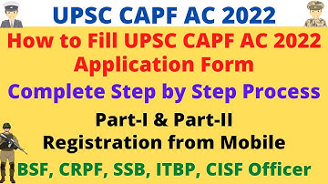How to Fill UPSC CAPF AC 2022 Application Form | CAPF AC Form Kaise Bhare | Part 1 & 2 Registration