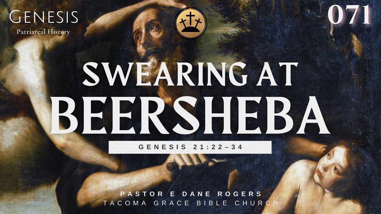 swearing-at-beersheba-genesis-21-22-34-youtube