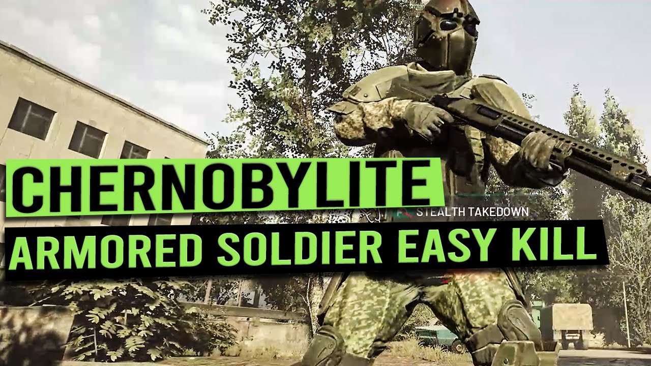 Easy Way to Kill Heavily Armored Soldiers - CHERNOBYLITE