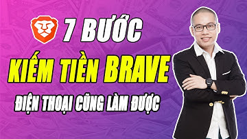 7 Bước Kiếm tiền Brave cho người mới (Điện thoại cũng làm được) - Son Piaz