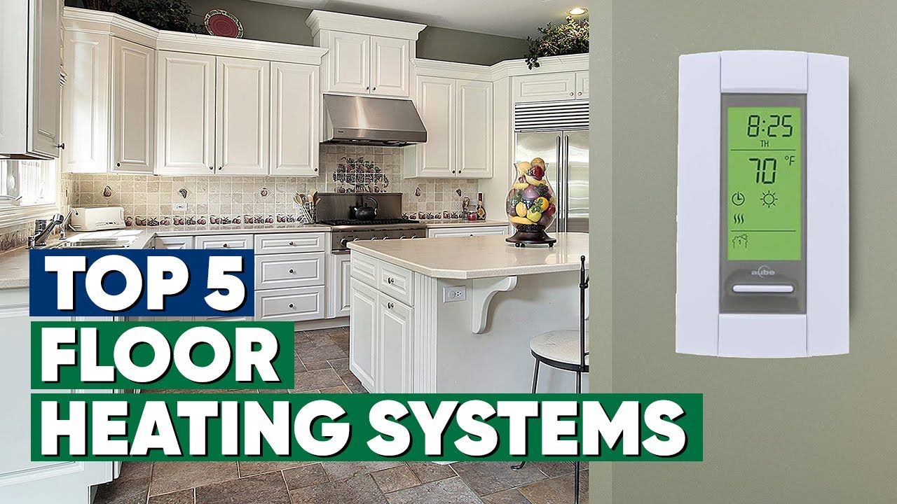 Top 5 Best Floor Heating Systems 2025
