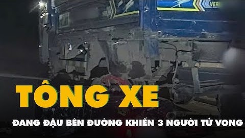 Trích xuất camera vụ xe máy tông xe tải đang đậu ven đường, 3 người tử vong ở Gia Lai