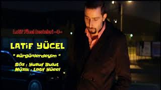 Latif Yücel - ''Sürgünlerdeyim'' [ © 2019 LATİF YÜCEL BESTELERİ - 3 - ] Resimi