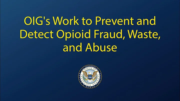 OIG's Work to Prevent and Detect Opioid Fraud, Waste, and Abuse