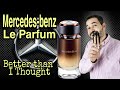 Fragrace Review Mercedes-benz Le Parfum. Better than I thought