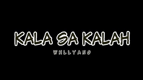 Whllyano - Kala Sa Kalah [Lyric Video]