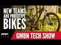 New Teams And Prototype Bikes |  GMBN Tech Show Ep. 53