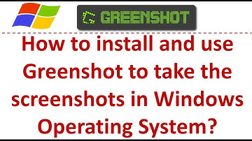How to install and use Greenshot to take the screenshots in Windows Operating System?