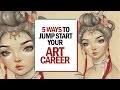 5 WAYS TO JUMP START YOUR ART CAREER || 30 Days of Art Episode 22