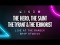 The Reign Of Kindo  - &quot;The Hero, The Saint, The Tyrant, The Terrorist&quot; - Live at Barber Shop Studios