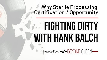 Sterile Processing Certification Does Not Equal Opportunity | Fighting Dirty w/ Hank Balch