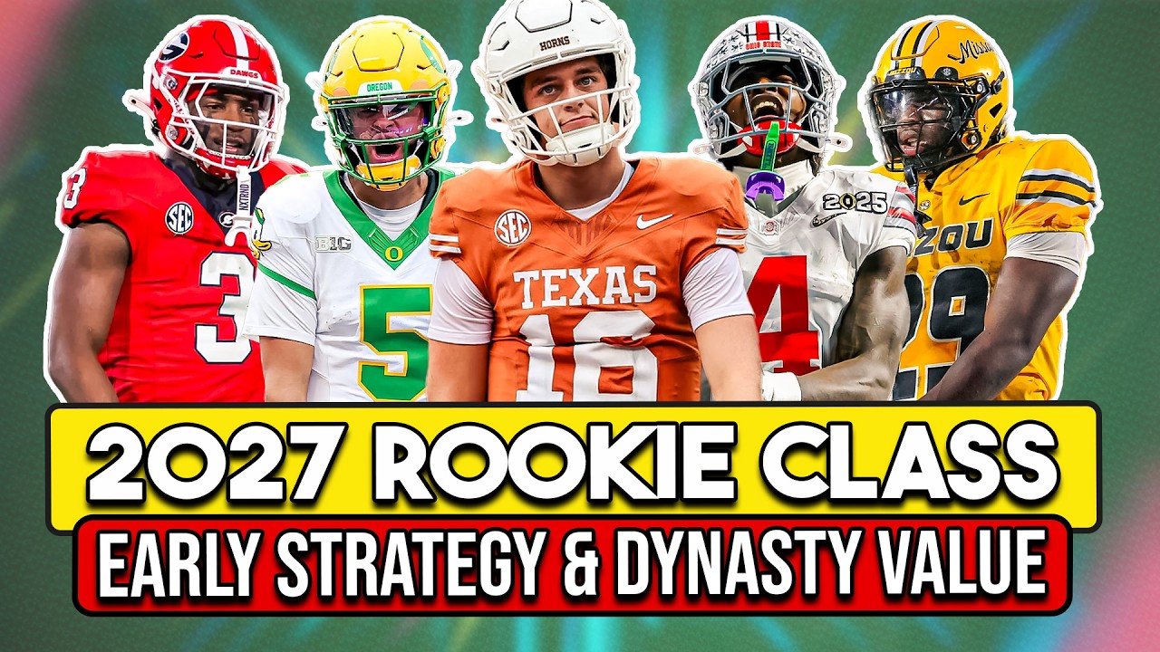 2027 Rookie Class: Names to Know, Early Strategy & Dynasty Value