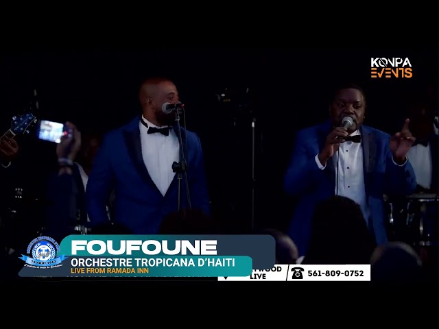 FOUFOUNE LIVE - ORCHESTRE TROPICANA D'HAITI - RAMADA INN - 23 MARS 2024 class=