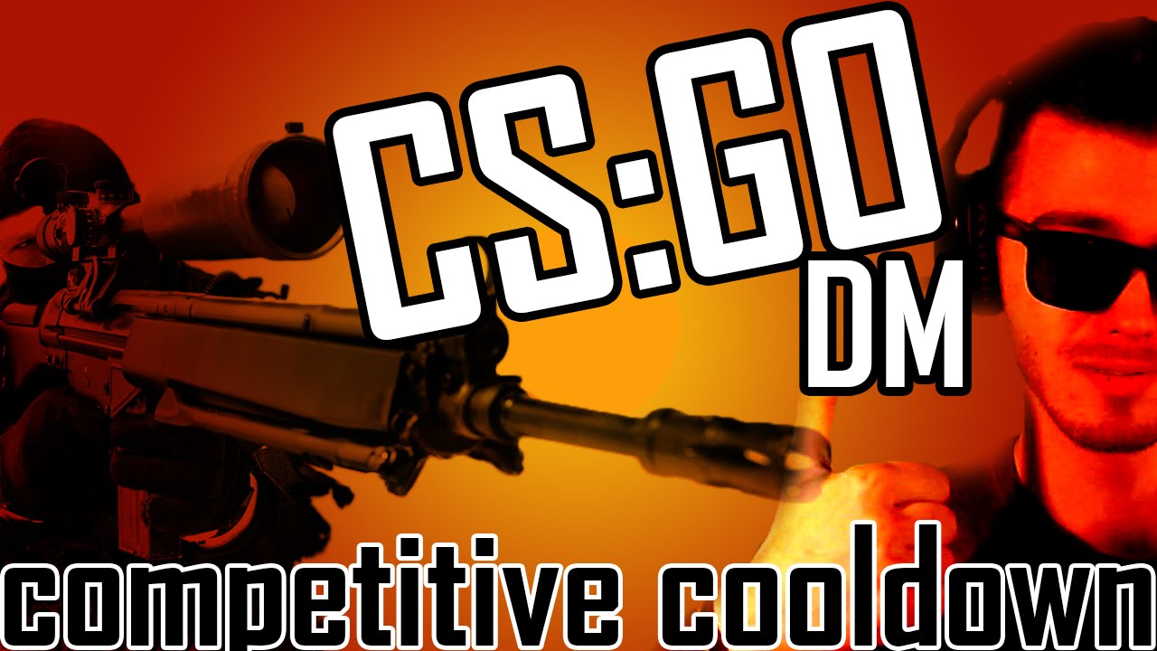 CS:GO | DM / Jer imam Competitive Cooldown - YouTube