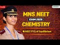 MNS NEET 2026 Chemistry Live | Equilibrium Chapter PYQs | Most Important Questions