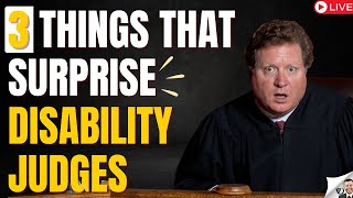 3 Things That Surprise Disability Judges