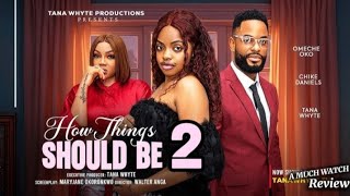 HOW THINGS SHOULD BE 2 __ OMECHE OKO, CHIKE DANIELS, TANA WHYTE, Latest 2026 Nigerian Movie Review