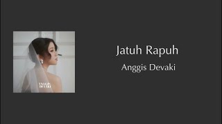 Download lagu Anggis Devaki - Jatuh Rapuh ( Lirik Lagu)