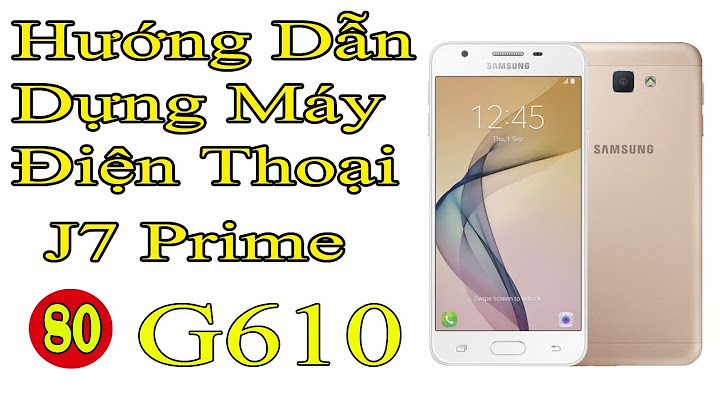 Hướng dẫn sử dụng điện thoại samsung galaxy j7 prime