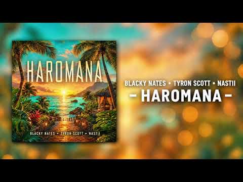 Haromana - Blacky Nates x Tyron Scott x Nastii 