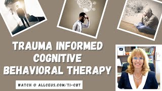 Trauma Informed Cognitive Behavioral Therapy Principles