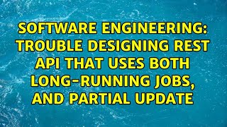 Trouble designing REST API that uses both long-running jobs, and partial update