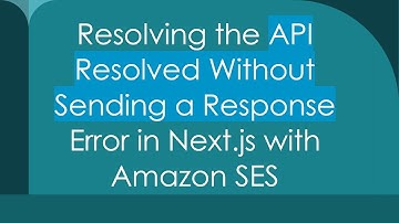 Resolving the API Resolved Without Sending a Response Error in Next.js with Amazon SES