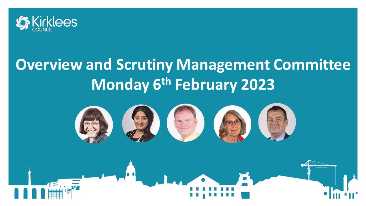 Kirklees Council Overview and Scrutiny Management Committee 6th February 2023 YouTube