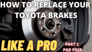 How to replace your Toyota brakes : Part 2 Pad Preparation