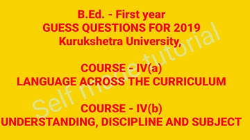 B.ed-Iyear,guess Questions of Course-IV(a) & IV(b), Kurukshetra university.