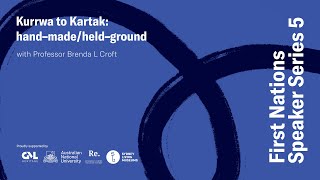 First Nations Speaker Series – Kurrwa to Kartak: Hand-made/held-ground with Professor Brenda L Croft