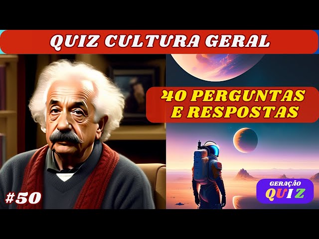 ✓😃😃 40 PERGUNTAS E RESPOSTAS - QUIZ CULTURA GERAL - TESTE SEUS