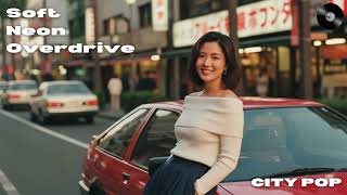 Soft Neon Overdrive Japanese City Pop 夜ドライブ - 作業用Bgm・Study & Relax