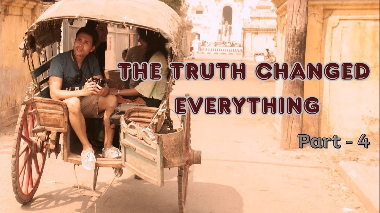 The truth changed everything Part 4 YouTube