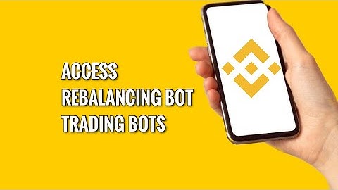 How to Access Rebalancing Bot Trading Bots on Binance