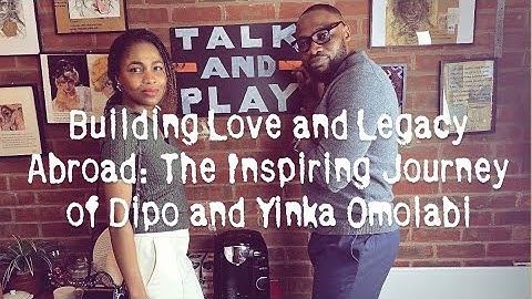 Building Love and Legacy Abroad: The Inspiring Journey of Dipo and Yinka Omolabi