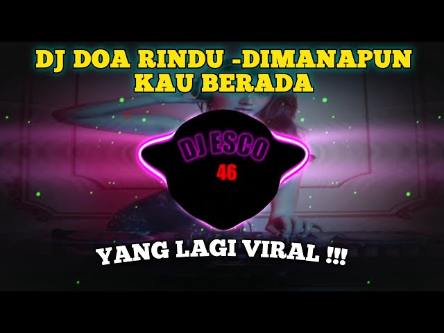 DJ DOA RINDU - DIMANAPUN KAU BERADA JAGALAH HARI-HARIMU REMIX FULL BASS VIRAL TIKTOK TERBARU 2023 class=