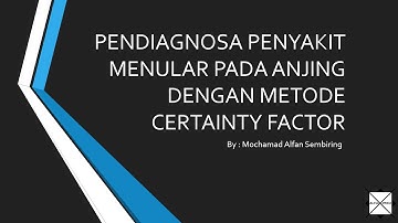 SISTEM PAKAR | PENDIAGNOSA PENYAKIT MENULAR PADA ANJING DENGAN METODE CERTAINTY FACTOR