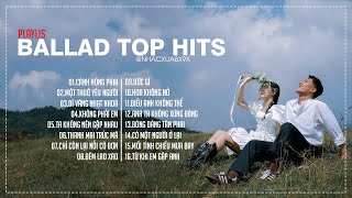 ALBUM NHẠC BALLAD 8X 9X  TOP NHỮNG CA KHÚC HOT TIKTOK