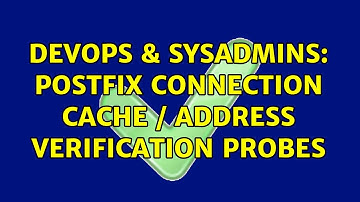 DevOps & SysAdmins: Postfix connection cache / address verification probes