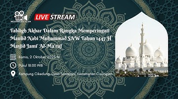 🔴 LIVE | TABLIGH AKBAR PERINGATAN MAULID NABI MUHAMMAD SAW TAHUN 1447 H MASJID JAMI