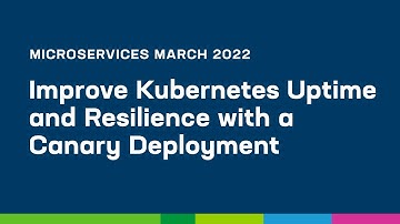 Improve Kubernetes Uptime and Resilience with a Canary Deployment
