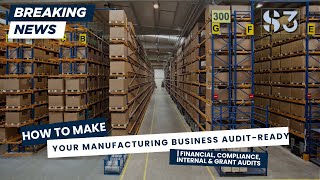 How to Make Your Manufacturing Business Audit-Ready | Financial, Compliance, Internal & Grant Audits