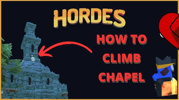 How to Climb the Chapel - Hordes *OUTDATED*
