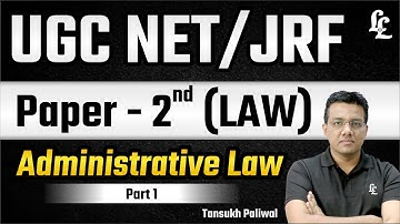 UGC NET Law Unit-2 | Administrative Law (Part-1) | Tansukh Paliwal Sir | Linking Laws |