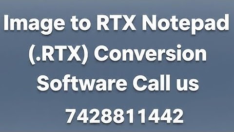 Convert Images to RTX Files  FAST! Image to RTX Notepad Conversion Software Download Call 7428811442