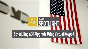 DMP Spotlight - Scheduling a 3G Upgrade Using Virtual Keypad