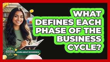 What Defines Each Phase Of The Business Cycle? - Learn About Economics